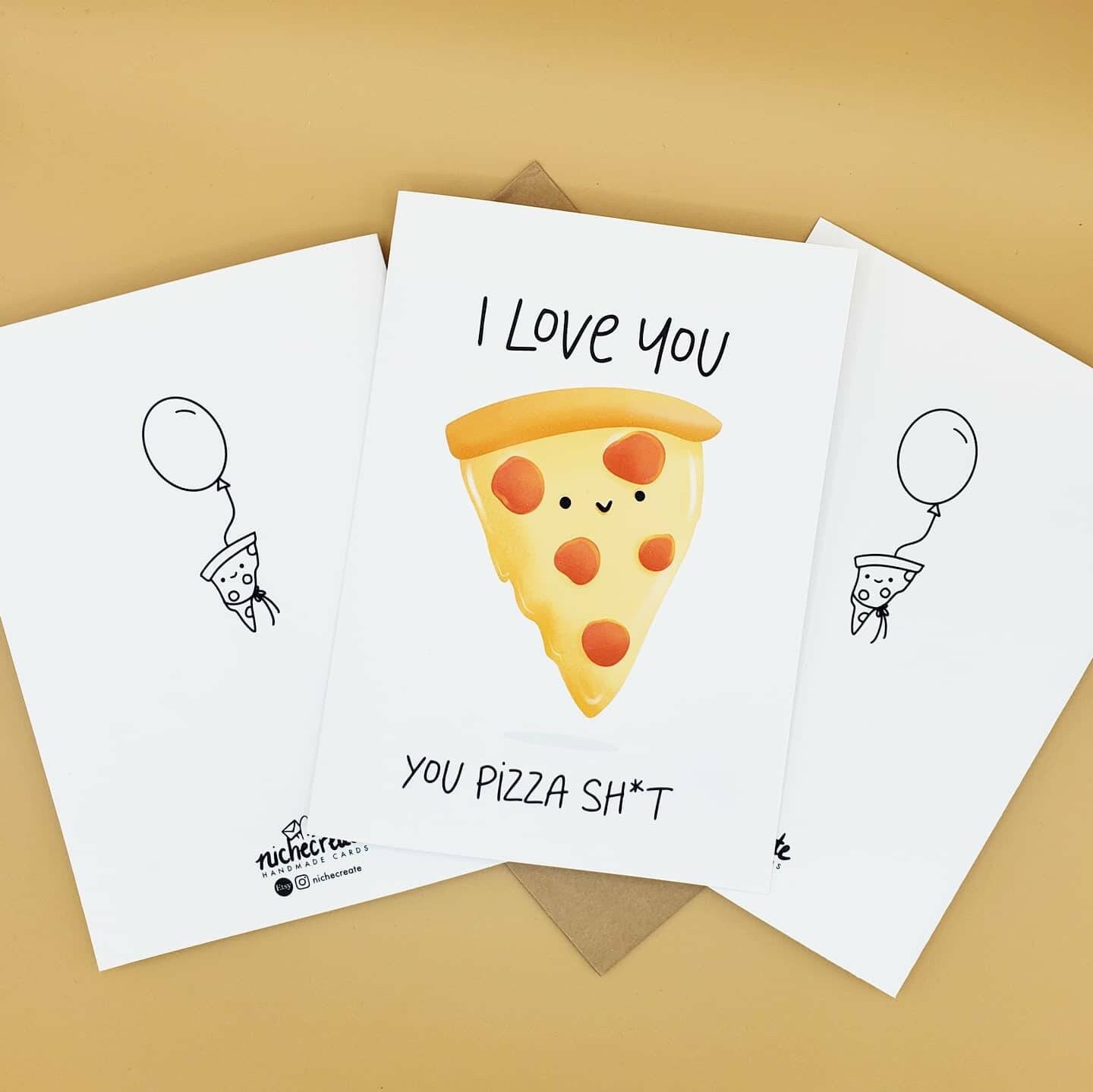Pizza Sh*t Card + Pizza Vinyl Sticker | Customizable | Birthday Card / Anniversary Card / I Love You Card / Thank You Card